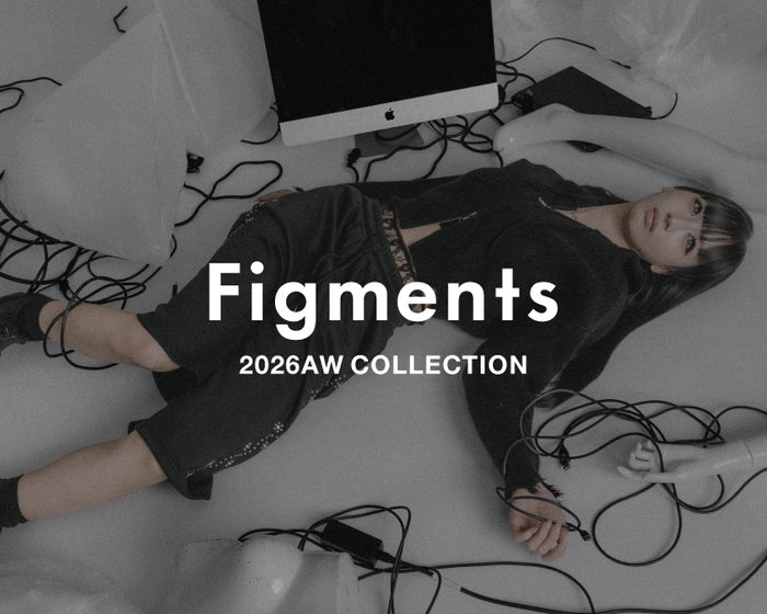 【Figments】2026 Autumn/Winter Collection